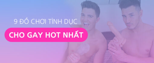 9 đồ chơi tình dục cho gay hot nhất